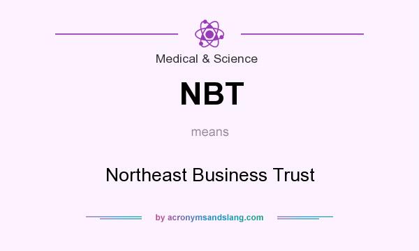 What does NBT mean? It stands for Northeast Business Trust