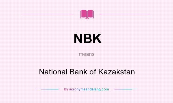 What does NBK mean? It stands for National Bank of Kazakstan
