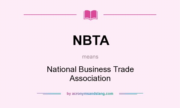 What does NBTA mean? It stands for National Business Trade Association