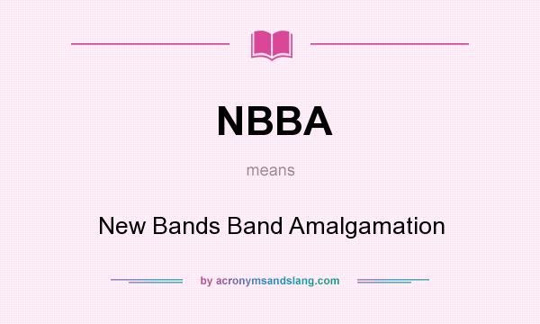 What does NBBA mean? It stands for New Bands Band Amalgamation