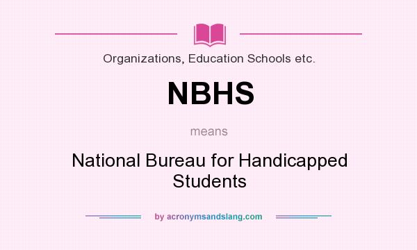 What does NBHS mean? It stands for National Bureau for Handicapped Students