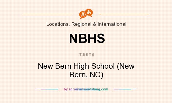What does NBHS mean? It stands for New Bern High School (New Bern, NC)