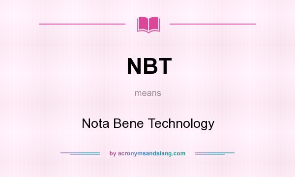What does NBT mean? It stands for Nota Bene Technology