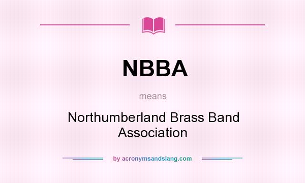 What does NBBA mean? It stands for Northumberland Brass Band Association