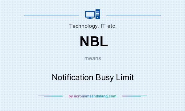 What does NBL mean? It stands for Notification Busy Limit