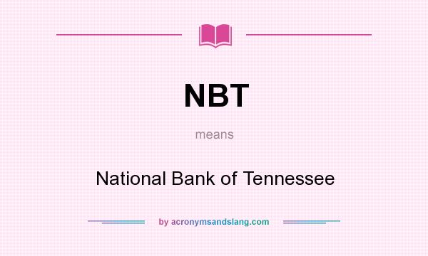 What does NBT mean? It stands for National Bank of Tennessee