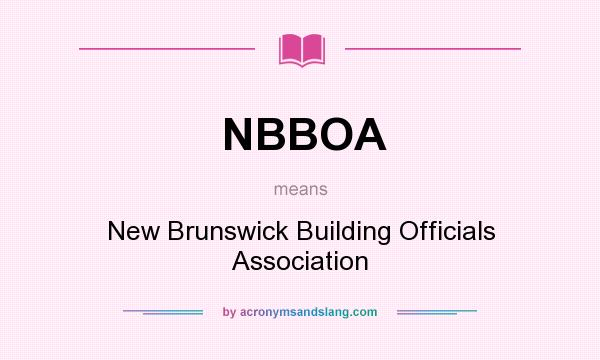 What does NBBOA mean? It stands for New Brunswick Building Officials Association