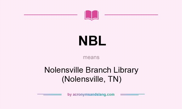 What does NBL mean? It stands for Nolensville Branch Library (Nolensville, TN)
