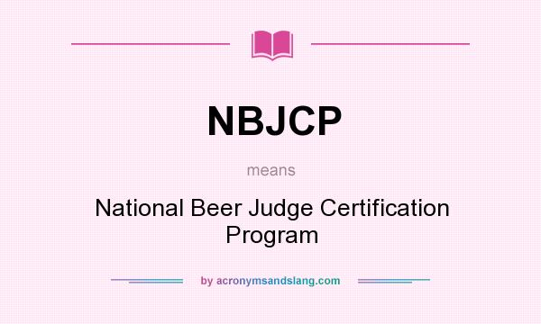 What does NBJCP mean? It stands for National Beer Judge Certification Program