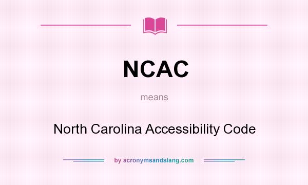 What does NCAC mean? It stands for North Carolina Accessibility Code