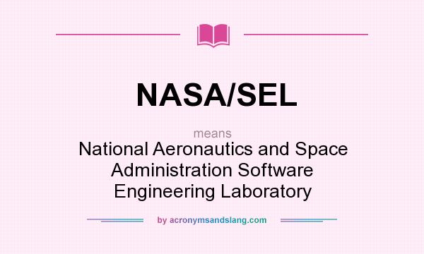 What does NASA/SEL mean? It stands for National Aeronautics and Space Administration Software Engineering Laboratory