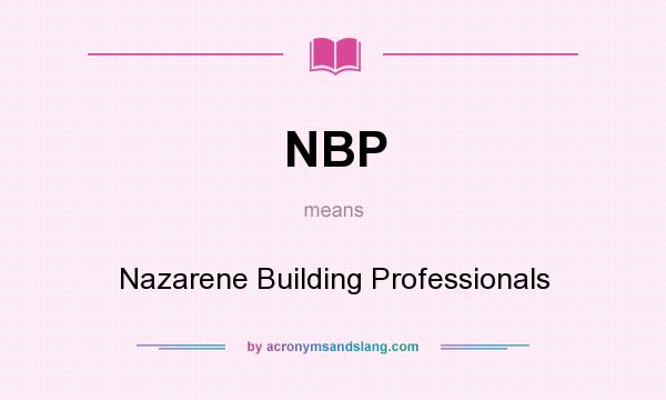 What does NBP mean? It stands for Nazarene Building Professionals