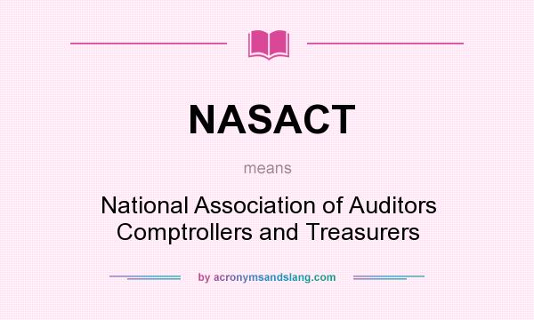 What does NASACT mean? It stands for National Association of Auditors Comptrollers and Treasurers