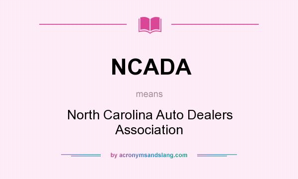 What does NCADA mean? It stands for North Carolina Auto Dealers Association