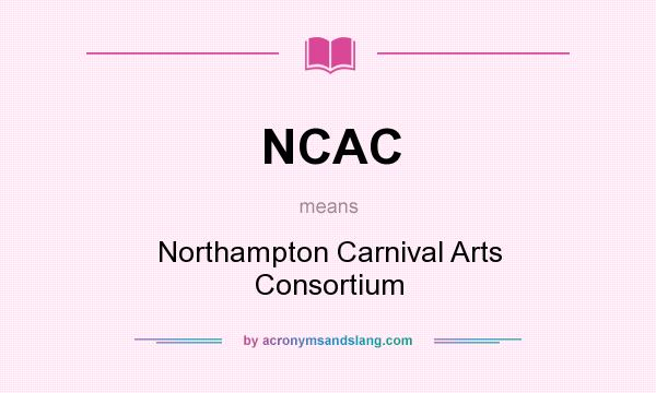 What does NCAC mean? It stands for Northampton Carnival Arts Consortium
