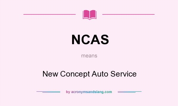 What does NCAS mean? It stands for New Concept Auto Service
