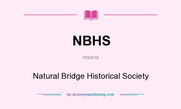 What does NBHS mean? It stands for Natural Bridge Historical Society