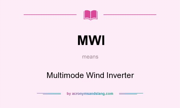 What does MWI mean? It stands for Multimode Wind Inverter