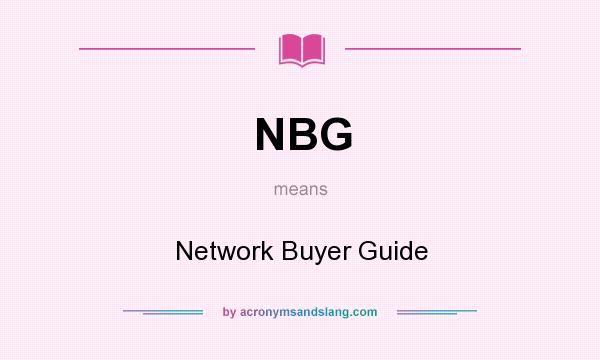 What does NBG mean? It stands for Network Buyer Guide