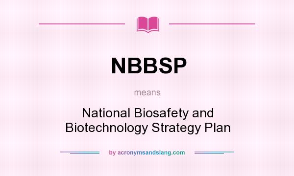 What does NBBSP mean? It stands for National Biosafety and Biotechnology Strategy Plan