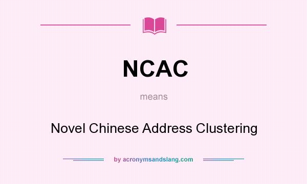 What does NCAC mean? It stands for Novel Chinese Address Clustering