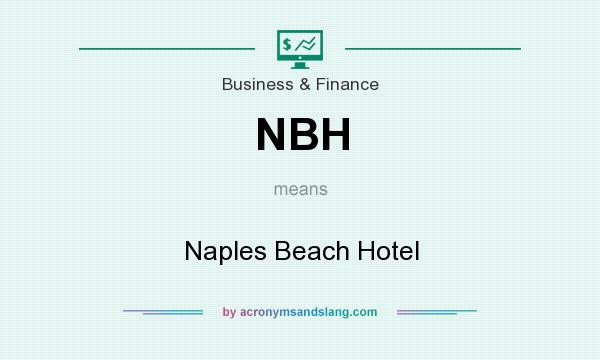 What does NBH mean? It stands for Naples Beach Hotel