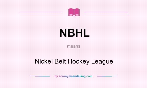 What does NBHL mean? It stands for Nickel Belt Hockey League