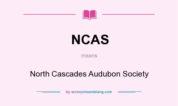 What does NCAS mean? It stands for North Cascades Audubon Society