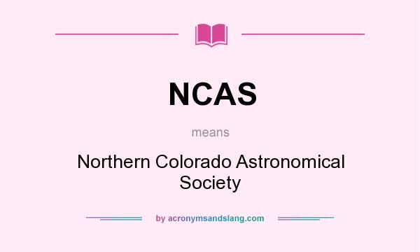 What does NCAS mean? It stands for Northern Colorado Astronomical Society