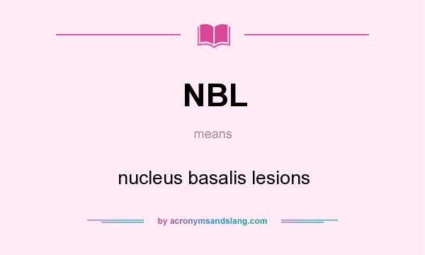 What does NBL mean? It stands for nucleus basalis lesions