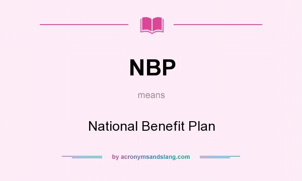 What does NBP mean? It stands for National Benefit Plan