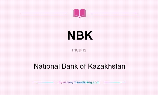 What does NBK mean? It stands for National Bank of Kazakhstan