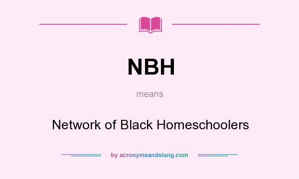 What does NBH mean? It stands for Network of Black Homeschoolers