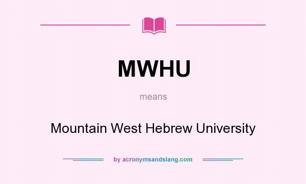 What does MWHU mean? It stands for Mountain West Hebrew University