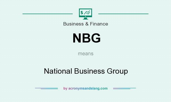 What does NBG mean? It stands for National Business Group