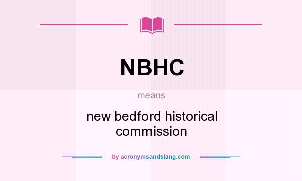 What does NBHC mean? It stands for new bedford historical commission