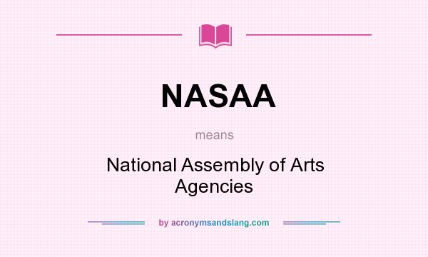 What does NASAA mean? It stands for National Assembly of Arts Agencies