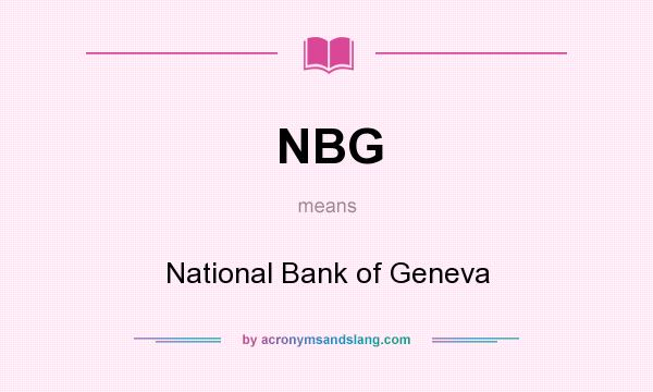 What does NBG mean? It stands for National Bank of Geneva
