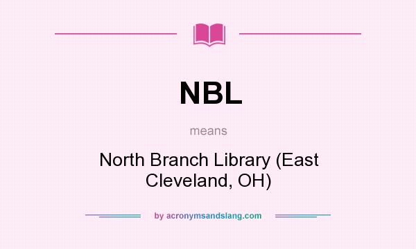 What does NBL mean? It stands for North Branch Library (East Cleveland, OH)
