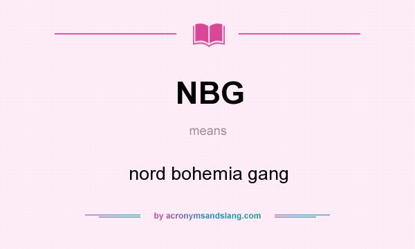 What does NBG mean? It stands for nord bohemia gang