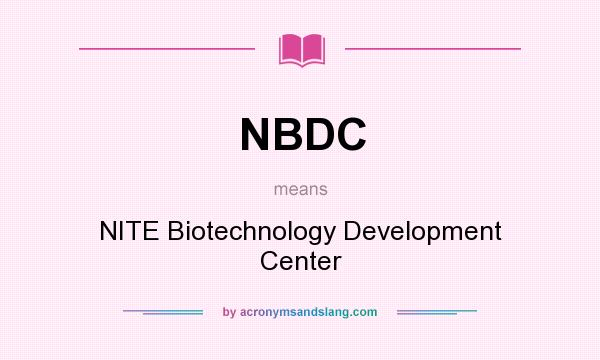 What does NBDC mean? It stands for NITE Biotechnology Development Center