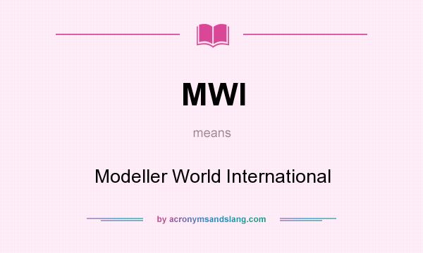 What does MWI mean? It stands for Modeller World International