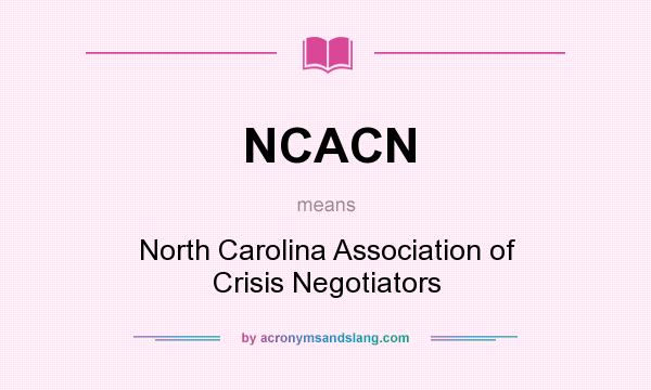 What does NCACN mean? It stands for North Carolina Association of Crisis Negotiators