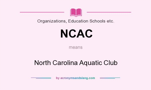 What does NCAC mean? It stands for North Carolina Aquatic Club