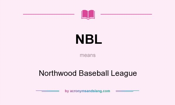 What does NBL mean? It stands for Northwood Baseball League