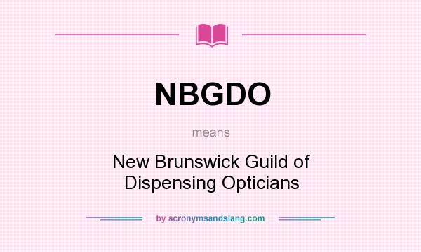 What does NBGDO mean? It stands for New Brunswick Guild of Dispensing Opticians