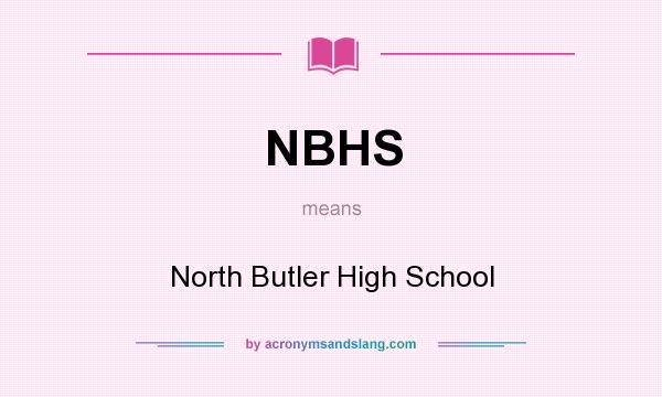 What does NBHS mean? It stands for North Butler High School