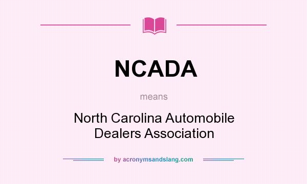 What does NCADA mean? It stands for North Carolina Automobile Dealers Association