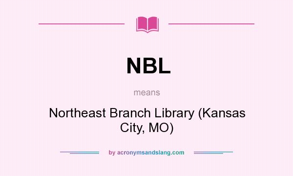 What does NBL mean? It stands for Northeast Branch Library (Kansas City, MO)