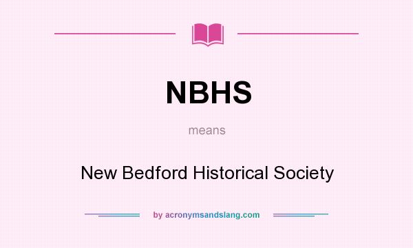 What does NBHS mean? It stands for New Bedford Historical Society